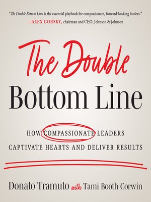 cover image of The Double Bottom Line: How Compassionate Leaders Captivate Hearts and Deliver Results